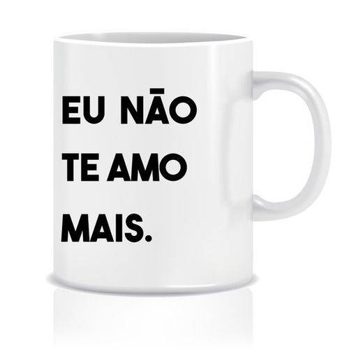 Assistência Técnica, SAC e Garantia do produto Caneca - eu não te Amo Mais.