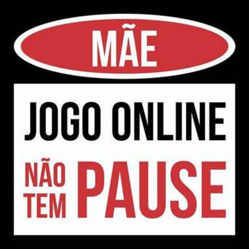 Assistência Técnica, SAC e Garantia do produto Placa Decorativa Mãe: Jogo Online não Tem Pause