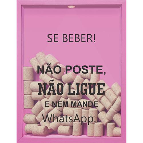 Assistência Técnica, SAC e Garantia do produto Quadro Porta Rolhas de Vinho se Beber não Poste 32x42x4cm Rosa - Kapos