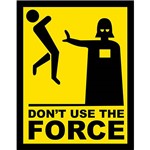 Assistência Técnica e Garantia do produto Placa Decorativa: Dont Use The Force